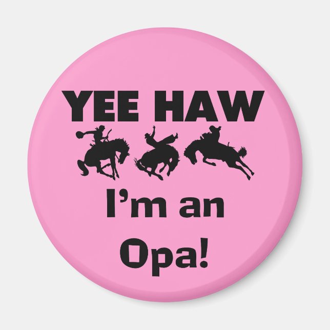 Yee Haw I'm an Opa T-shirts and Gifts Magnet (Front)
