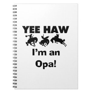 Yee Haw I'm an Opa T-shirts and Gifts Notebook