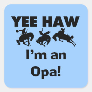 Yee Haw I'm an Opa T-shirts and Gifts Square Sticker
