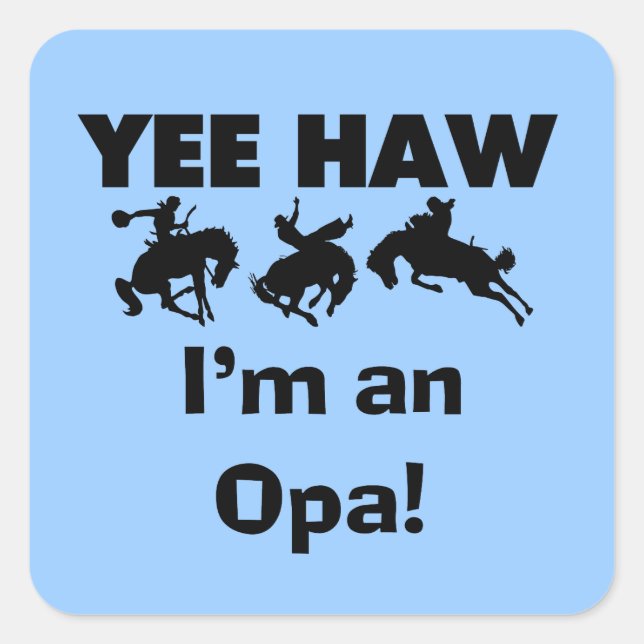 Yee Haw I'm an Opa T-shirts and Gifts Square Sticker (Front)