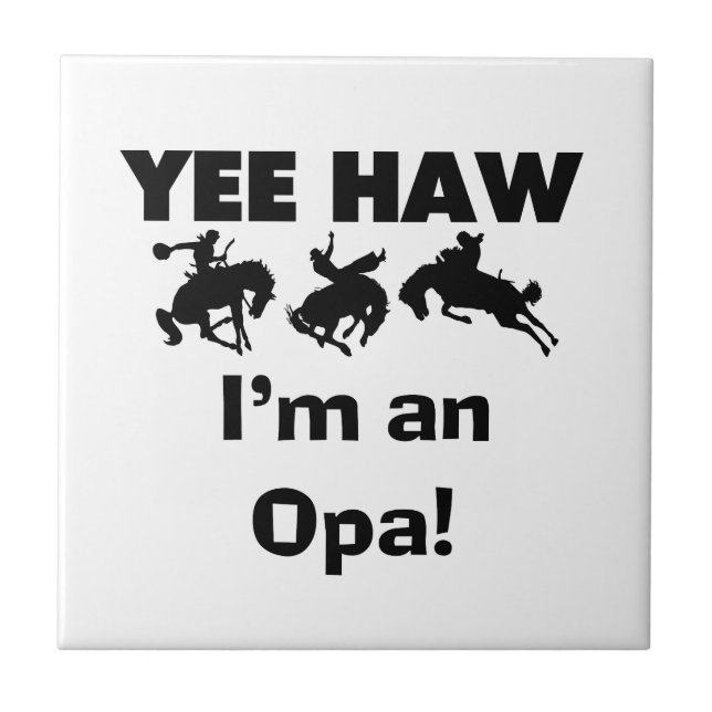 Yee Haw I'm an Opa T-shirts and Gifts Tile (Front)