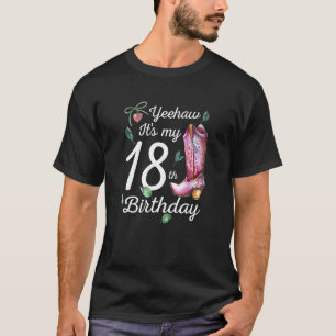 Yeehaw Its My 18th Birthday 18 Year Old Country C T-Shirt