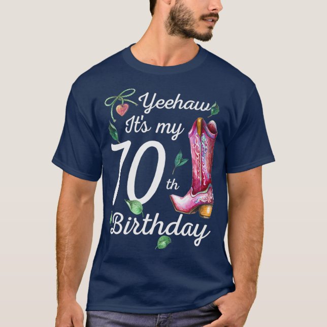 Yeehaw Its My 70th Birthday 70 Year Old Gift T-Shirt
