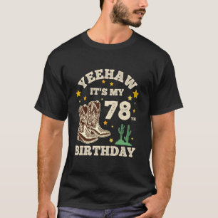 Yeehaw Its My 78th Birthday Cowboy 78 Year Old Bir T-Shirt