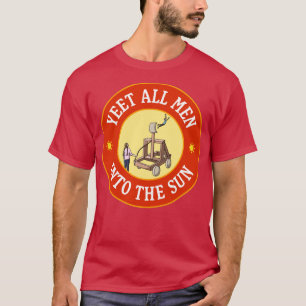 Yeet All Men Into The Sun Funny Feminism Meme T-Shirt