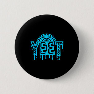 Yeet Funny Slang Quote Humor Meme 2 Inch Round Button