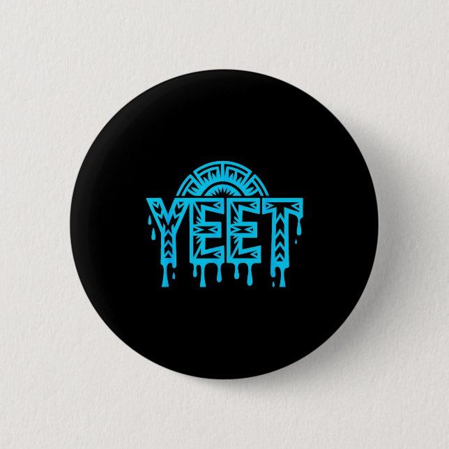 Yeet Funny Slang Quote Humor Meme  2 Inch Round Button (Front)