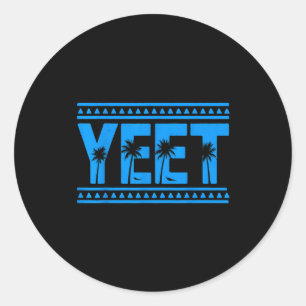Yeet Funny Slang Quote Humor Meme  Classic Round Sticker