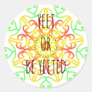 yeet or be yeeted classic round sticker