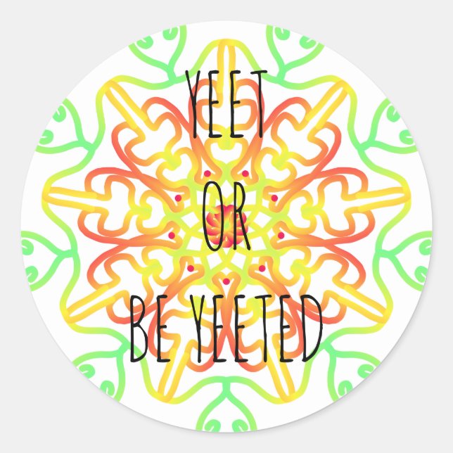 yeet or be yeeted classic round sticker (Front)