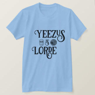 Yeezus is Lorde T-Shirt