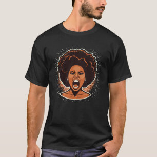 Yelling African American Woman Afro Black Pride & T-Shirt