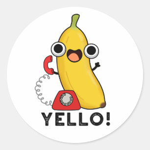 Yello Funny Fruit Yellow Banana Pun  Classic Round Sticker