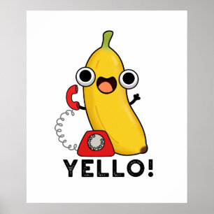Yello Funny Fruit Yellow Banana Pun  Poster