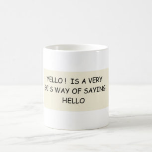 YELLO! is a very 80's way Coffee Mug