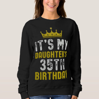 Yellow Crown 35th Bday For Daughter From Mom Dad Sweatshirt
