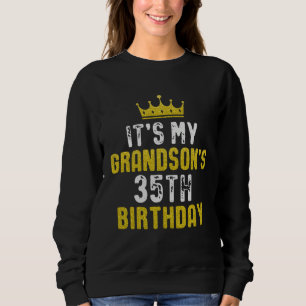 Yellow Crown 35th Bday For Grandson From Grandpare Sweatshirt