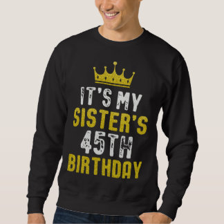 Yellow Crown 45th Bday For Sister From Sister Brot Sweatshirt