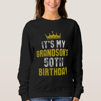 Yellow Crown 50th Bday For Grandson From Grandpare Sweatshirt
