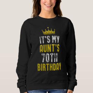 Yellow Crown 70th Bday For Aunt From Niece Nephew Sweatshirt