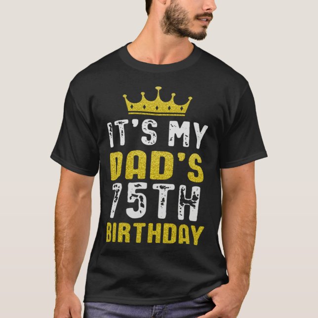 Yellow Crown 75th Bday For Dad From Son Daughter T-Shirt (Front)