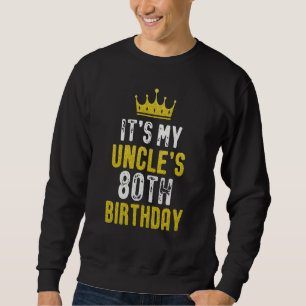 Yellow Crown 80th Bday For Uncle From Niece Nephew Sweatshirt
