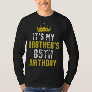 Yellow Crown 85th Bday For Brother From Sister Bro T-Shirt