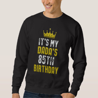 Yellow Crown 85th Bday For Dada From Son Daughter Sweatshirt