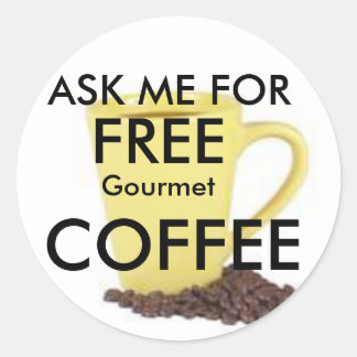 YELLOW CUP COFFEE, ASK ME FOR , FREE, COFFEE, G... CLASSIC ROUND STICKER