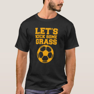 Yellow Custom Lets Kick Some Grass Soccer Design T-Shirt