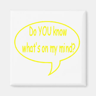 Yellow Do YOU Know What’s On My Mind? Speech Bubbl Magnet