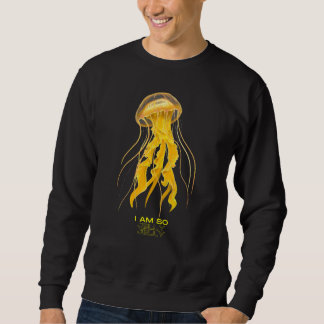 Yellow Jellyfish: I am so jelly jelly Sweatshirt
