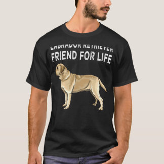 Yellow Labrador Retriever Friend For Life Dog Frie T-Shirt