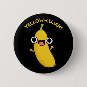 Yellow-lujah Funny Banana Pun Dark BG 2 Inch Round Button