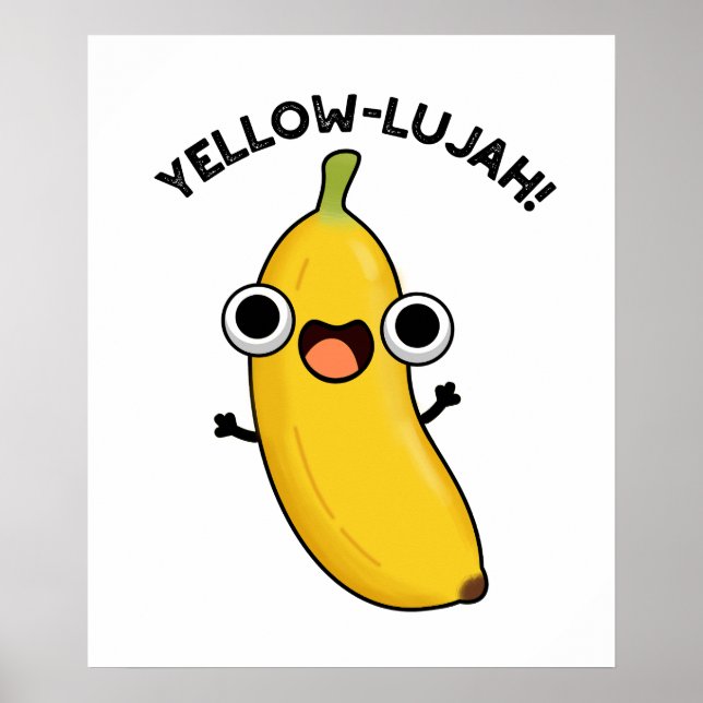 Yellow-lujah Funny Banana Pun  Poster (Front)