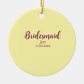 Yellow maroon bridesmaid name date stylish bride t ceramic ornament