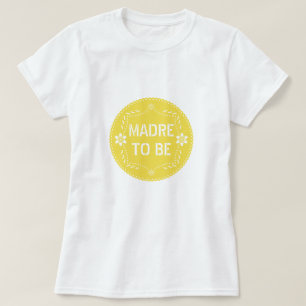 Yellow papel picado art Madre to be Baby Shower T-Shirt