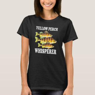Yellow Perch Fishing Fish Fisherman Yellow Perch W T-Shirt
