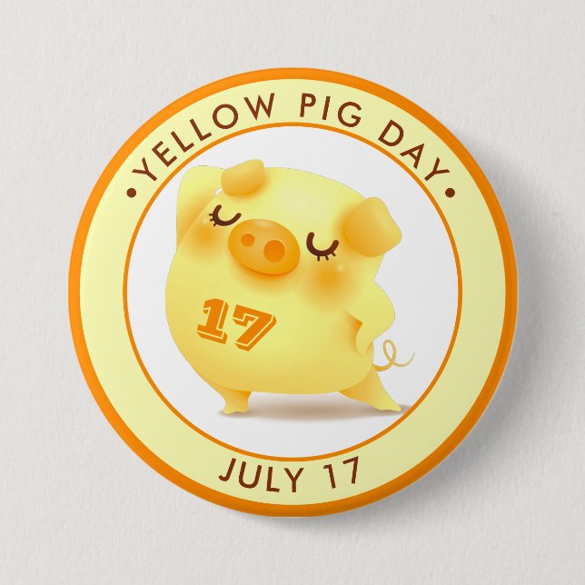 Yellow Pig Day, 17 3 Inch Round Button (Front)
