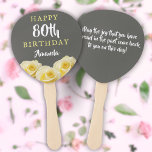 Yellow Rose Flower Floral 80th Birthday Party  Hand Fan<br><div class="desc">Yellow Rose Flower Floral 80th Birthday Party Hand Fan. Beautiful yellow roses. The background is chalkboard grey. The text is in white and yellow colours and is easily customizable - personalize it with your name, age and your message on the backside. Perfect for a woman who is celebrating her eightieth...</div>