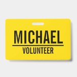 Yellow Volunteer Badge with Custom Name<br><div class="desc">Yellow Volunteer Badge
featuring name and title in white bold sans serif font on yellow background.

Also perfect for trainee,  crew,  staff,  group,  team and more.</div>