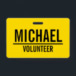 Yellow Volunteer Badge with Custom Name<br><div class="desc">Yellow Volunteer Badge
featuring name and title in white bold sans serif font on yellow background.

Also perfect for trainee,  crew,  staff,  group,  team and more.</div>