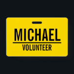 Yellow Volunteer Badge with Custom Name<br><div class="desc">Yellow Volunteer Badge
featuring name and title in white bold sans serif font on yellow background.
Also perfect for trainee, crew, staff, group, team and more.</div>