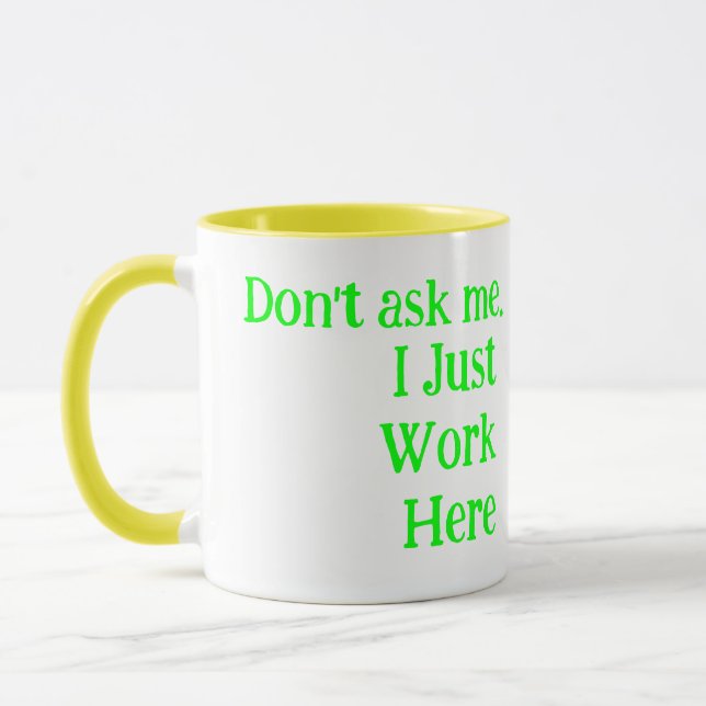 Yellow & White Humour | I Just Work Here Funny Mug (Left)