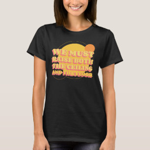 Yellow Women's Rights Raise the Ceiling and Floor T-Shirt