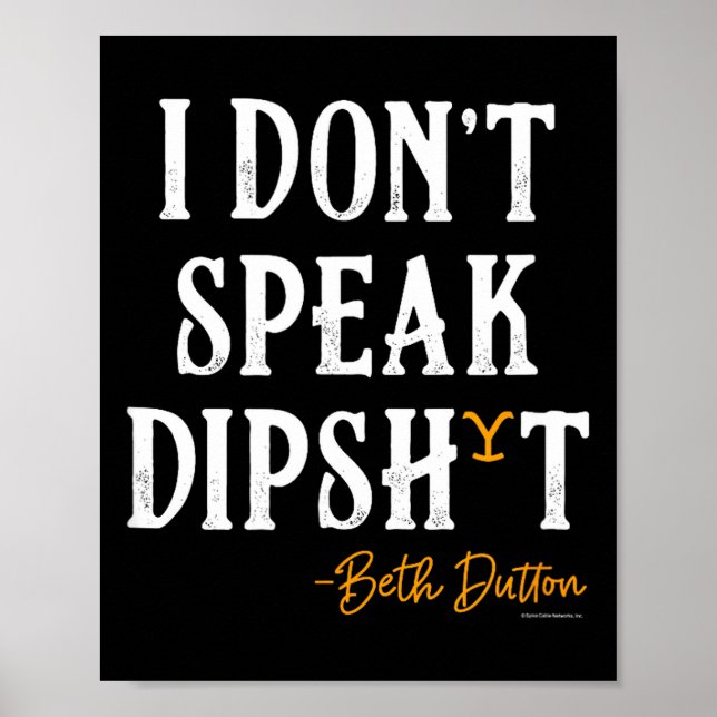 Yellowstone - Beth Dutton I Don't Speak Dip  Poster (Front)