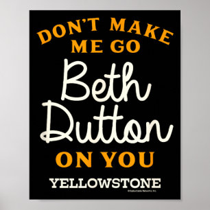 Yellowstone - Don't Make Me Go Beth Dutton Poster