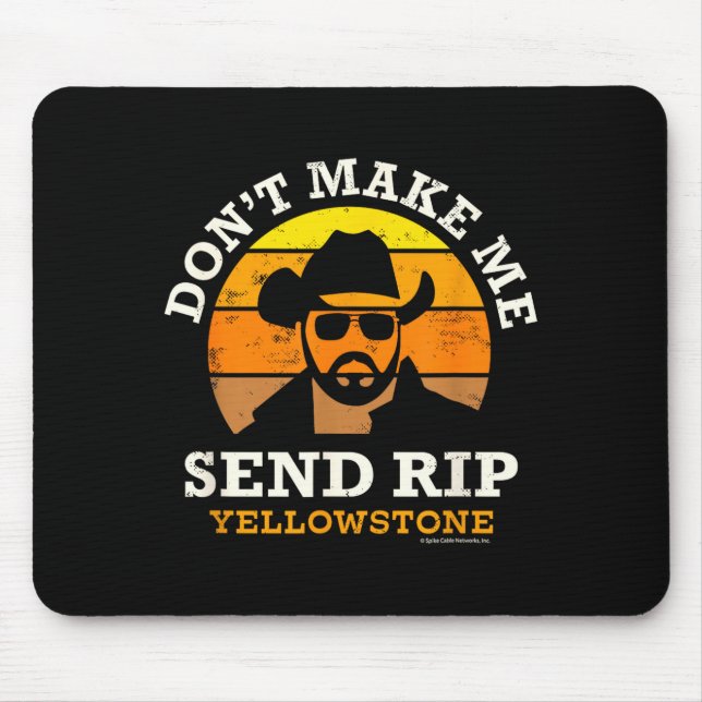 Yellowstone Don't Make Me Send Rip  Mouse Pad (Front)