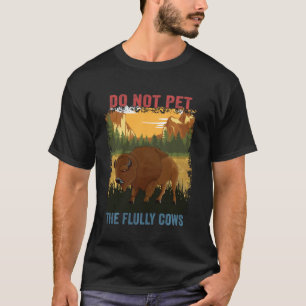 Yellowstone National Park Do Not Pet The Fluffy Bi T-Shirt