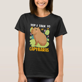 Yep I Talk To Capybaras Capybara Capy T-Shirt